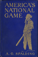 Load image into Gallery viewer, America's National Game: Historic Facts Concerning the Beginning, Evolution, Development and Popularity of Base Ball With Personal Reminiscences ...