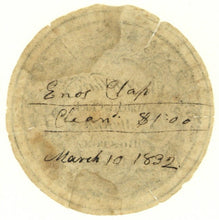 Load image into Gallery viewer, Rear view of a circular paper insert displaying a hand-written brown ink manuscript note reading Enos Clap Cleaned 1.00 March 10 1832 against aged paper.
