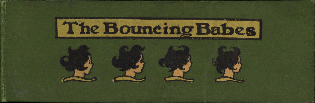 Bouncing Babies [title page]; The Bouncing Babes [cover]