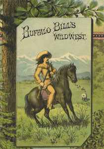 Buffalo Bill's Wild West America's National Entertainment: Led by the Famed Scout and Guide, Buffalo Bill (Hon. W. F. Cody), Capt. A. H. Bogardus, ...