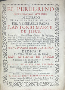 El Peregrino Septentrional Atlante: Delineado en la Vida del Venerable Padre F. Antonio Margil de Jesus, ...