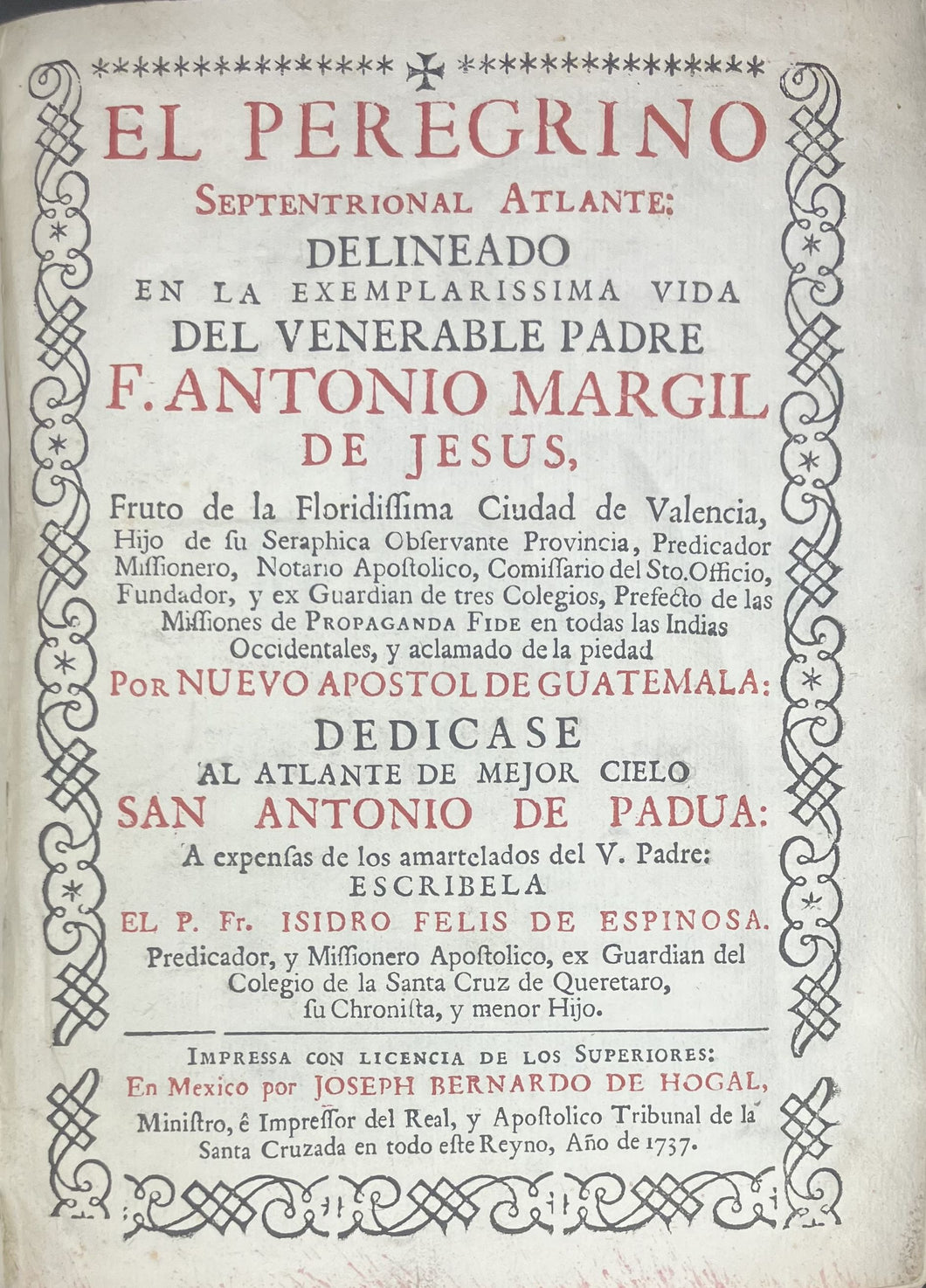 El Peregrino Septentrional Atlante: Delineado en la Vida del Venerable Padre F. Antonio Margil de Jesus, ...
