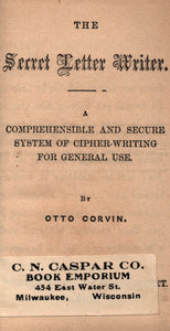 The Secret Letter Writer. A Comprehensive and Secure System of Cipher-Writing for General Use.