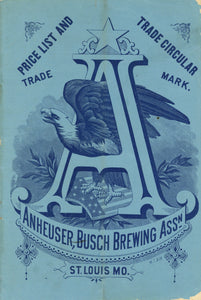 Anheuser, Busch Brewing Assn.: Price List and Trade Circular, circa 1883