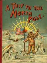 Load image into Gallery viewer, A Trip to the North Pole: A Story of Adventure in the Arctic
