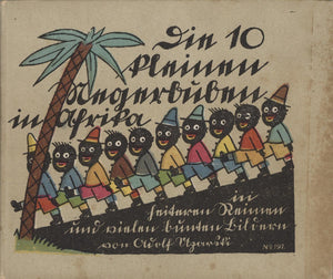 Die 10 Kleinen Negerbuben in Afrika in Heiteren Reimen u. Vielen Bunten Bildern (no. 197) [The 10 Little Negro Boys in Africa in Cheerful Rhymes ...]