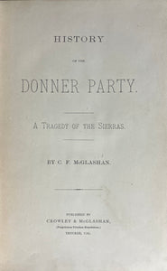 History of the Donner Party. A Tragedy of the Sierras. [Together with Four Original Documents Signed by Breen Family Members]