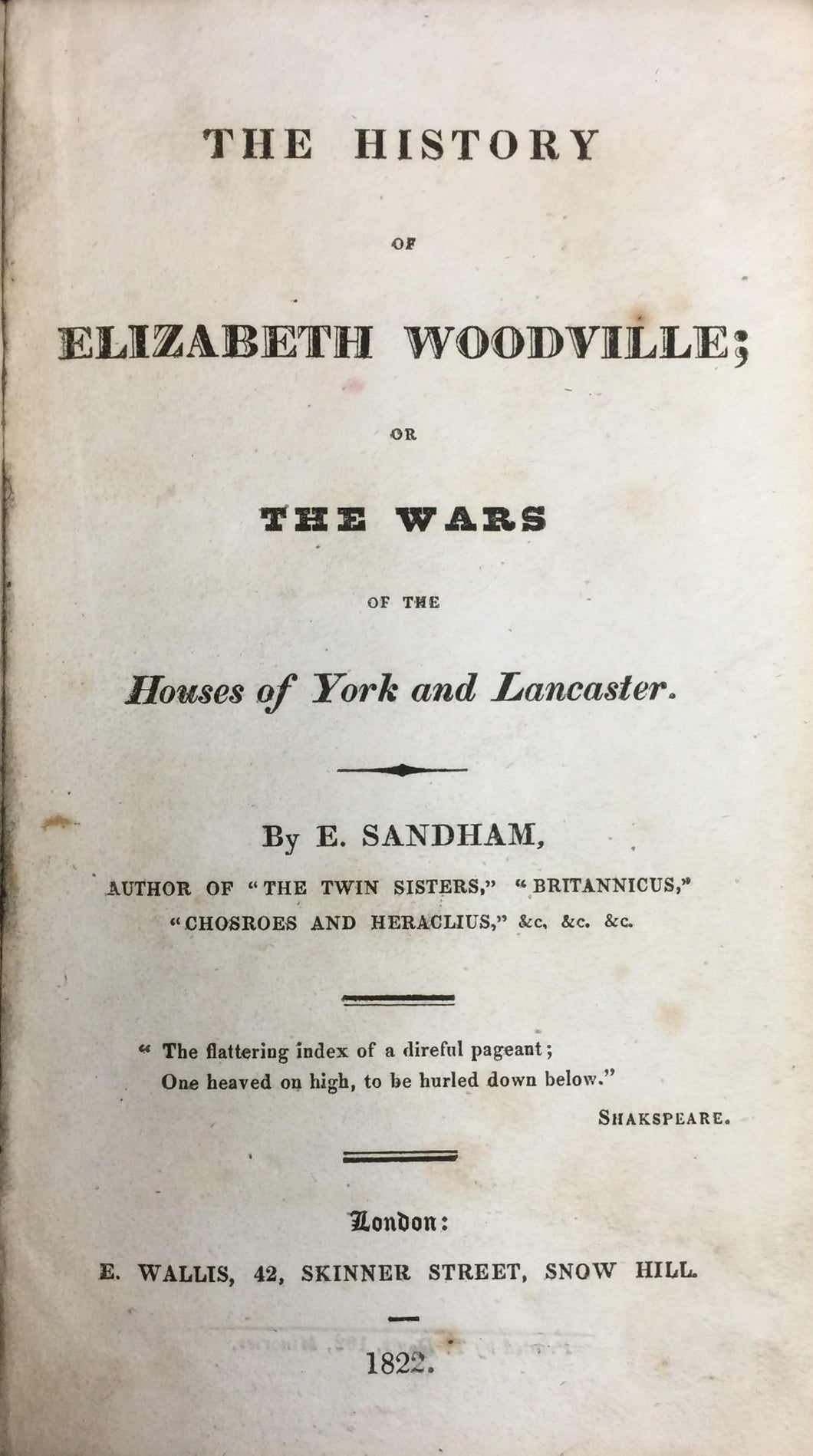 The History of Elizabeth Woodville; Or the Wars of the Houses of York and Lancaster