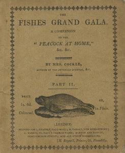 The Fishes Grand Gala. A Companion to the "Peacock at Home," &c. &c.: Parts I and II