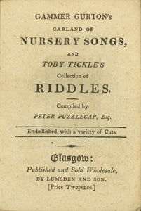 Gammer Gurton's Garland of Nursery Songs, and Toby Tickle's Collection of Riddles. (From Lumsden & Son's Juvenile Library)