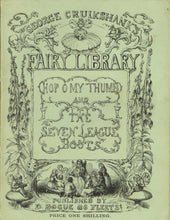 Load image into Gallery viewer, Hop-O&#39;My-Thumb and the Seven-League Boots (George Cruikshank&#39;s Fairy Library No. 1) Inscribed by Cruikshank in the Year of Publication
