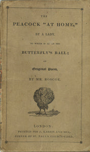 The Peacock "At Home," by a Lady. To Which is Added the Butterfly's Ball; an Original Poem by Mr. Roscoe.